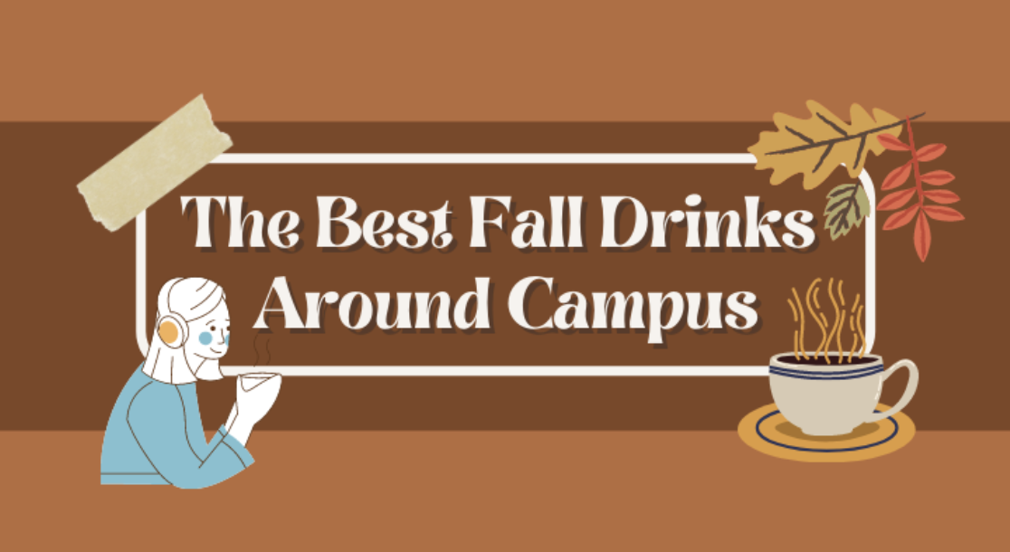 The Best Fall Drinks Around Campus