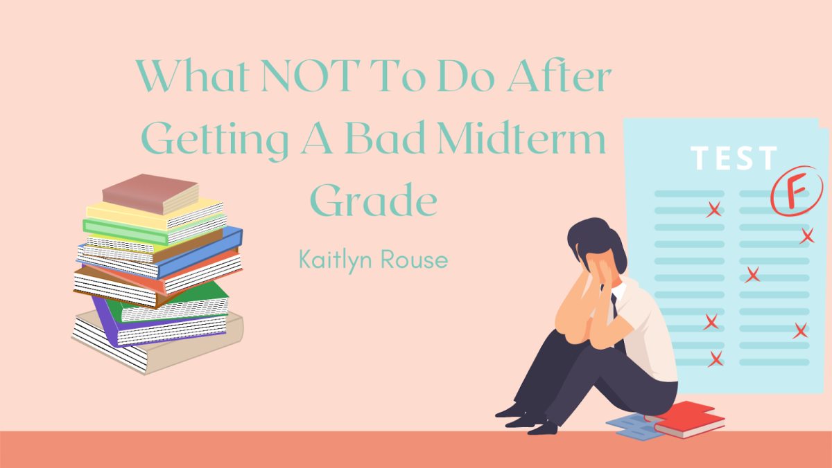 What NOT To Do After Getting a Bad Midterm Grade