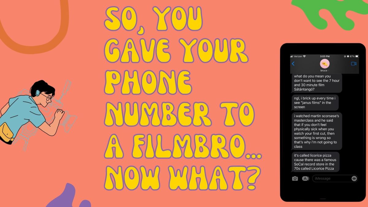 So You Gave Your Phone Number To a Film-bro, Now What?